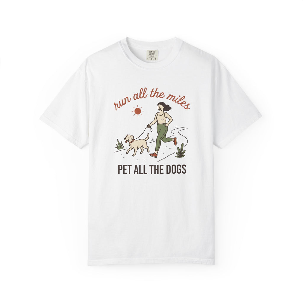 Run All the Miles, Pet All the Dogs Tee