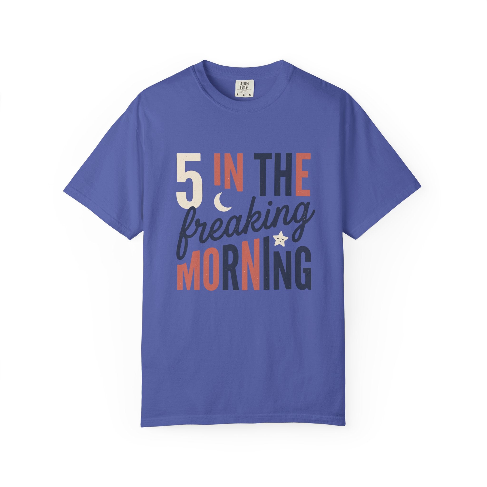 5 In the Freaking Morning Tee