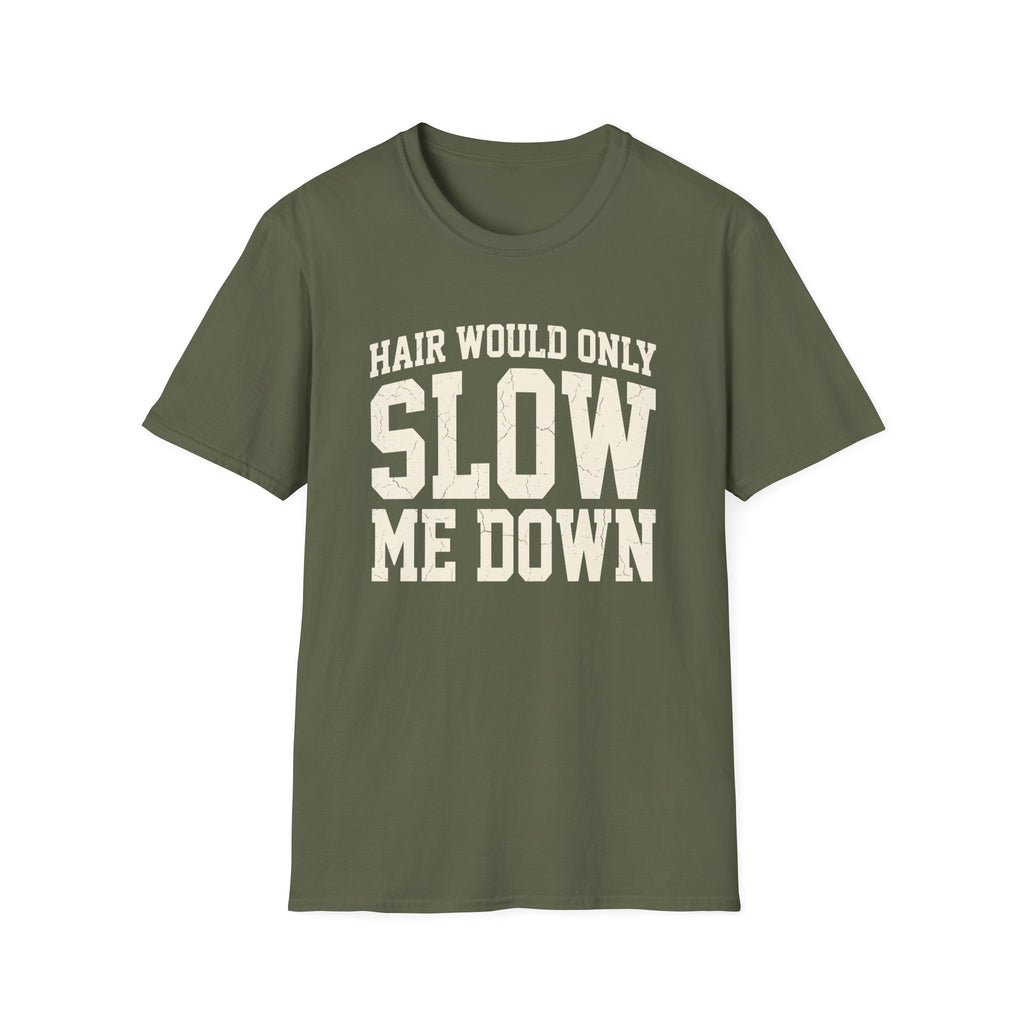 Hair Would Slow Me Down T-Shirt