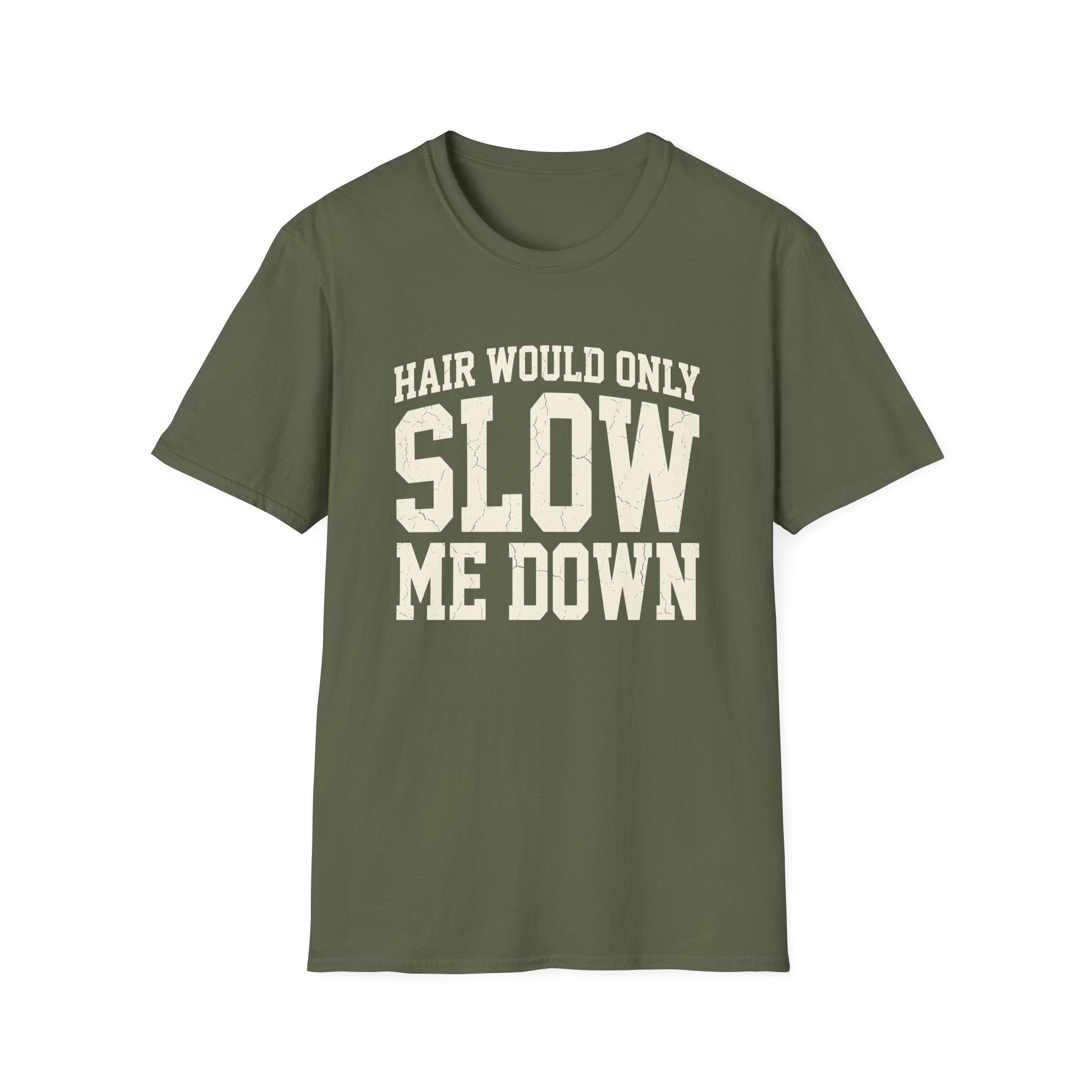 Hair Would Slow Me Down T-Shirt