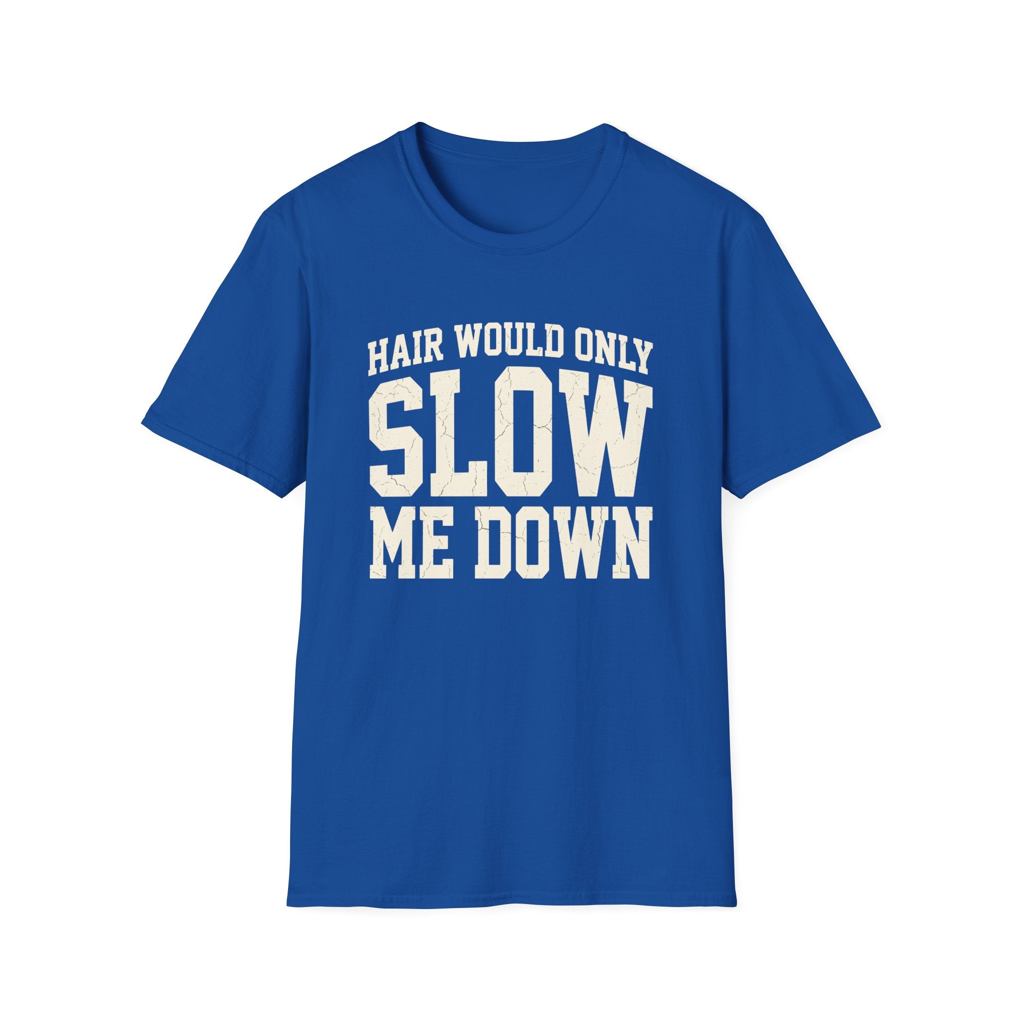 Hair Would Slow Me Down T-Shirt