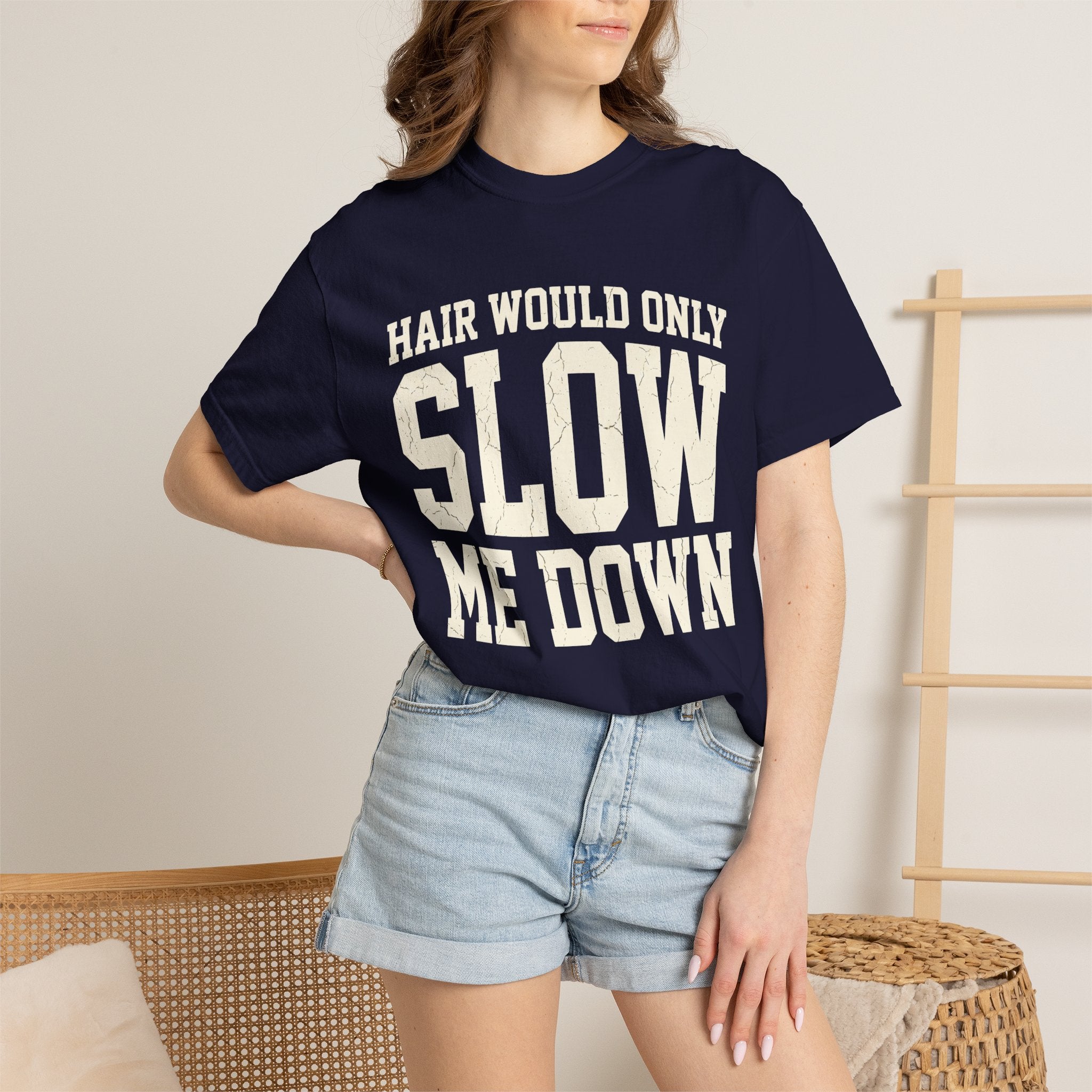 Hair Would Only Slow Me Down Tee