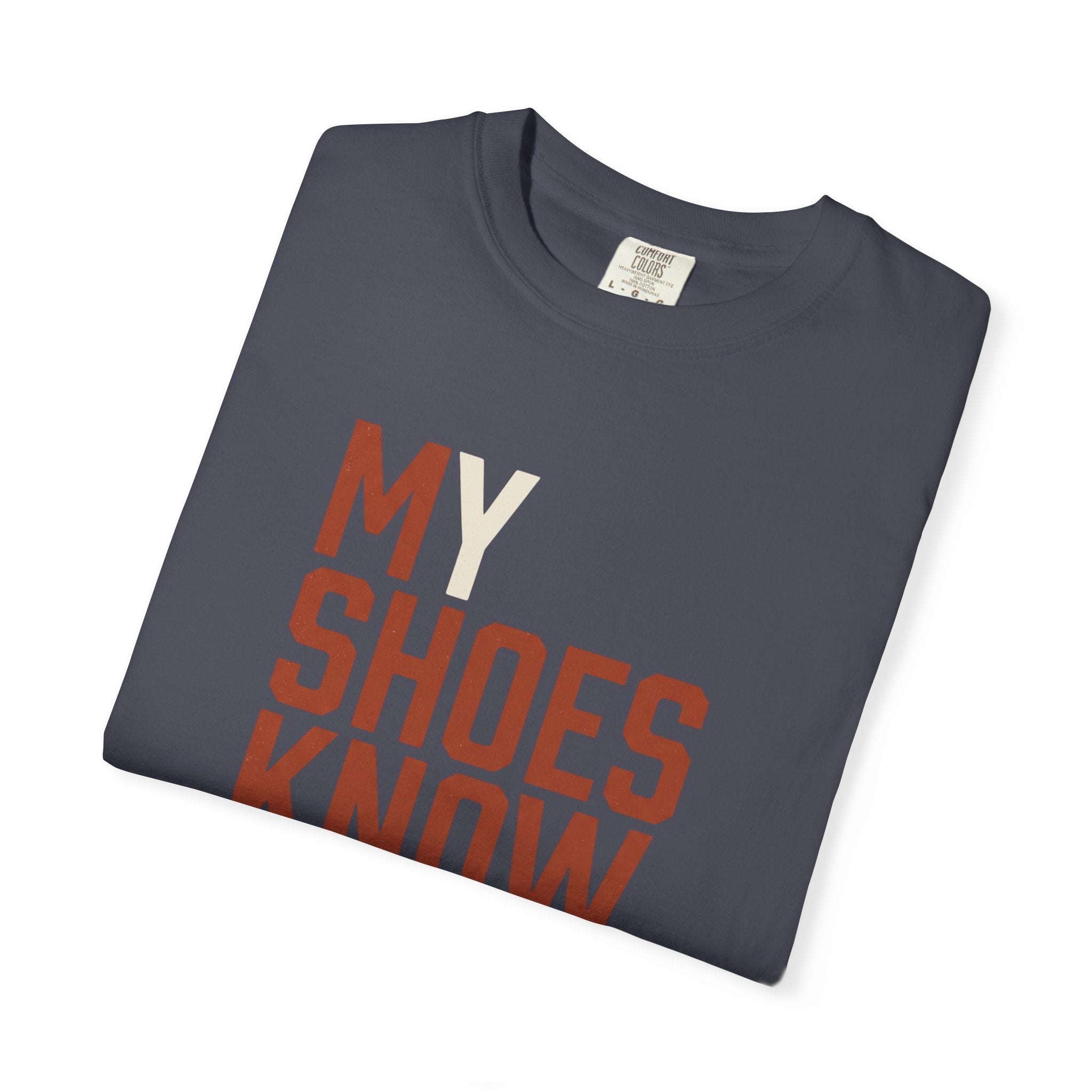 My Shoes Know Me Tee