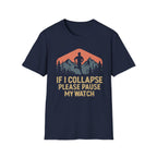If I Collapse Please Pause My Watch Tee