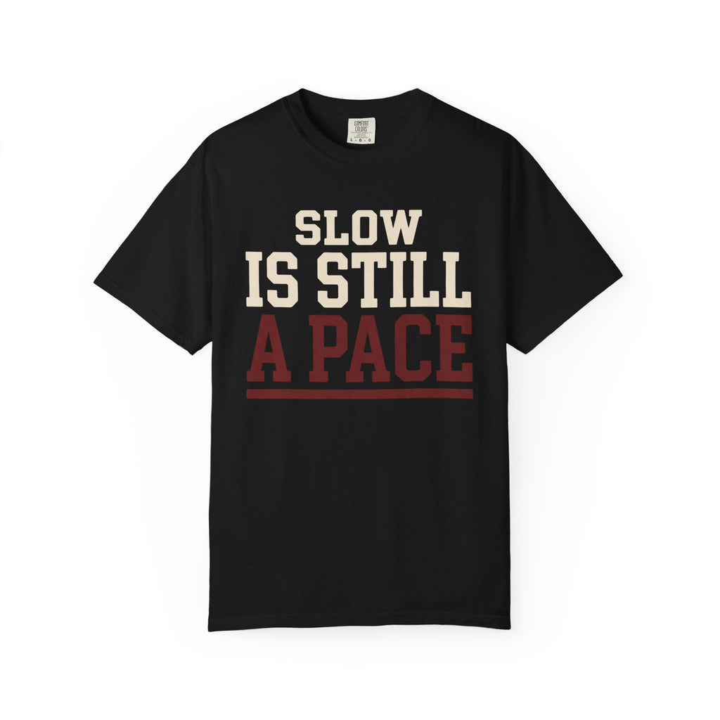 Slow is Still a Pace Tee