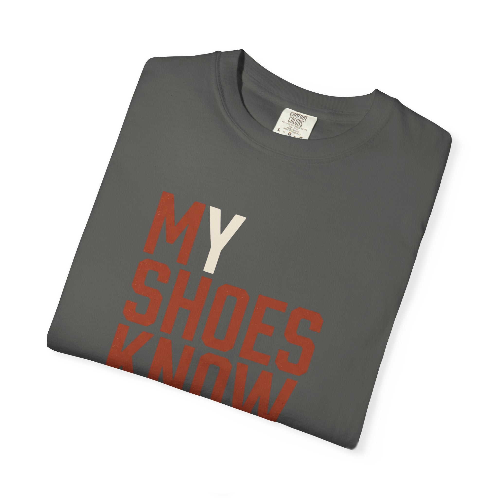My Shoes Know Me Tee