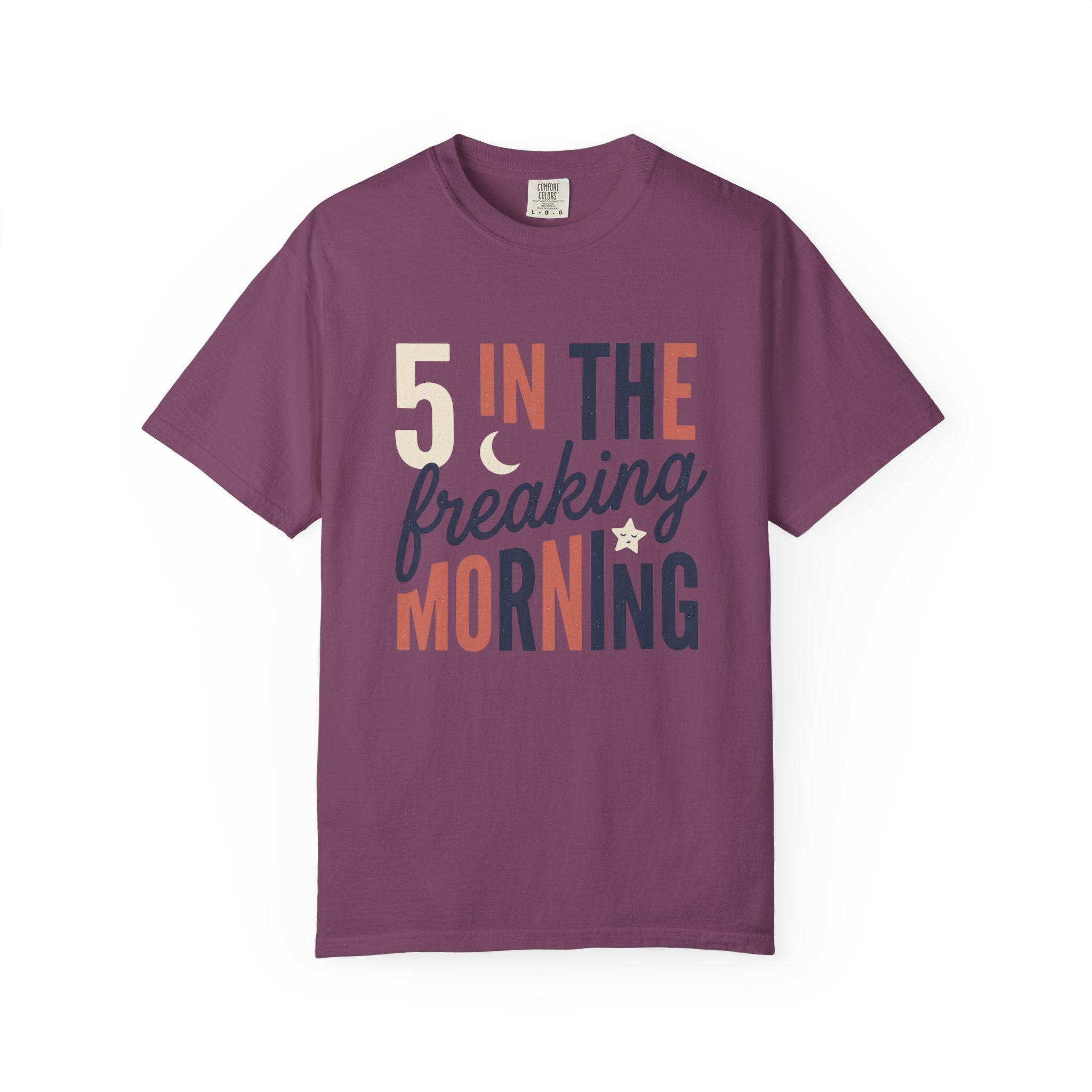 5 In the Freaking Morning Tee
