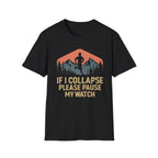 If I Collapse Please Pause My Watch Tee