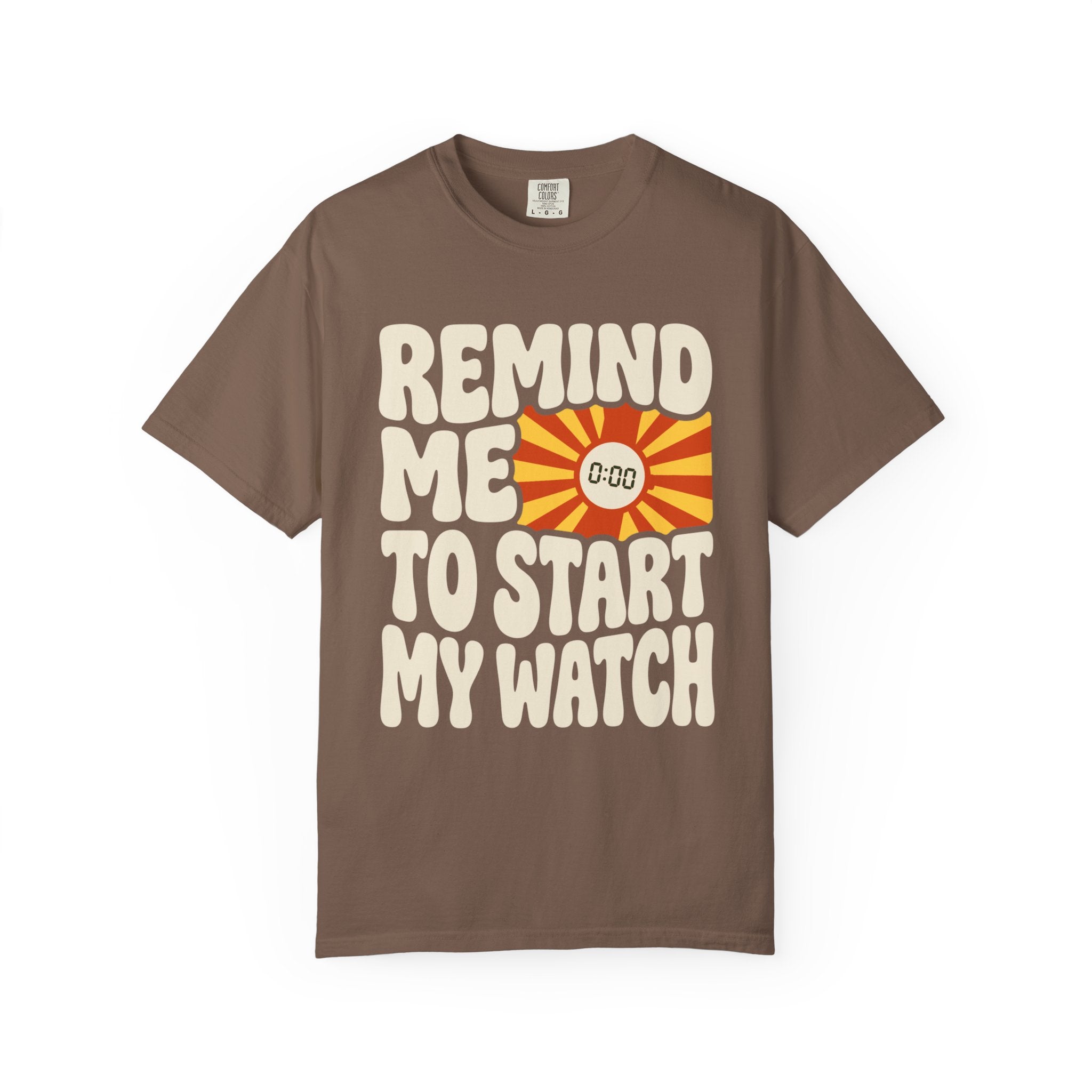 Remind Me to Start My Watch Tee