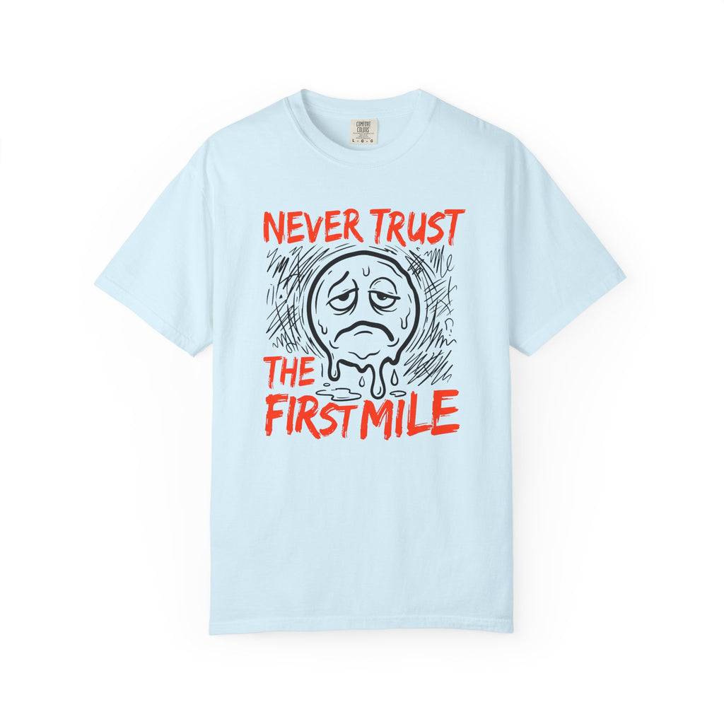 Never Trust the First Mile Tee