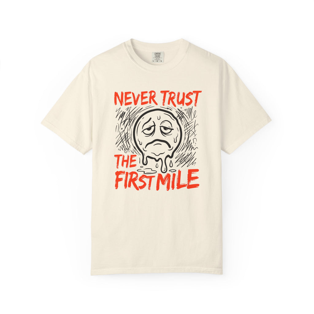 Never Trust the First Mile Tee