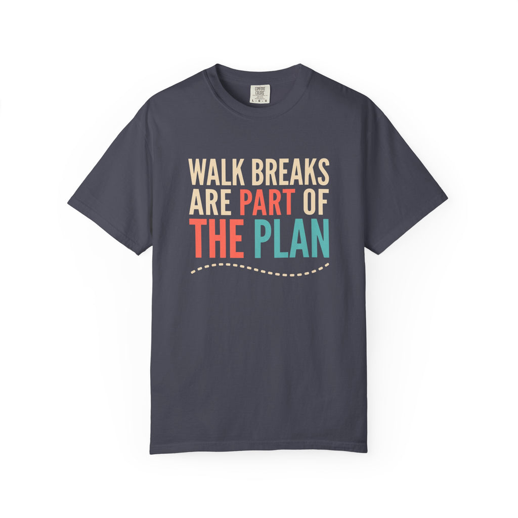 Walk Breaks Are Part of the Plan Tee