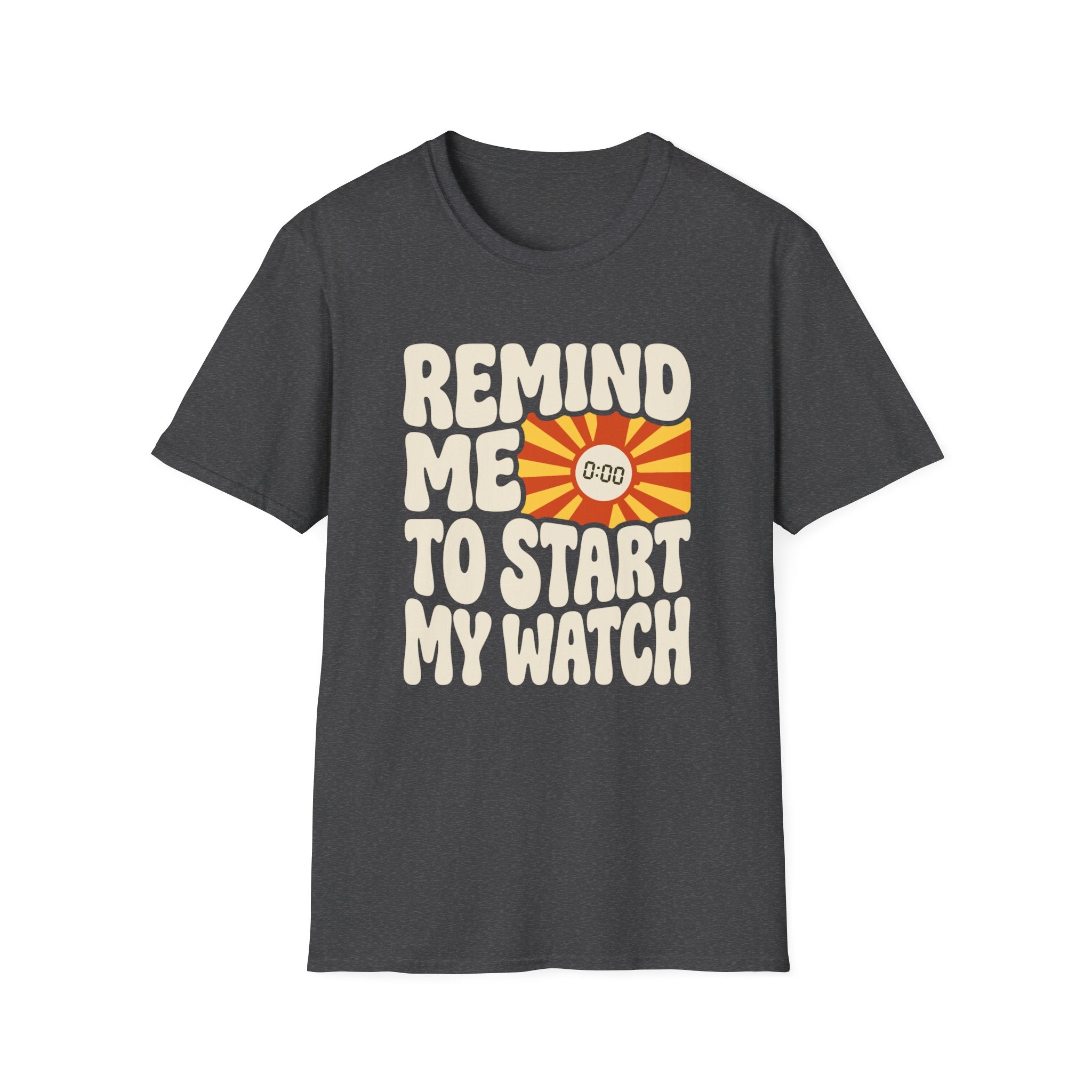 Remind Me To Start My Watch T-Shirt