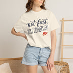 Not Fast, Just Consistent Tee