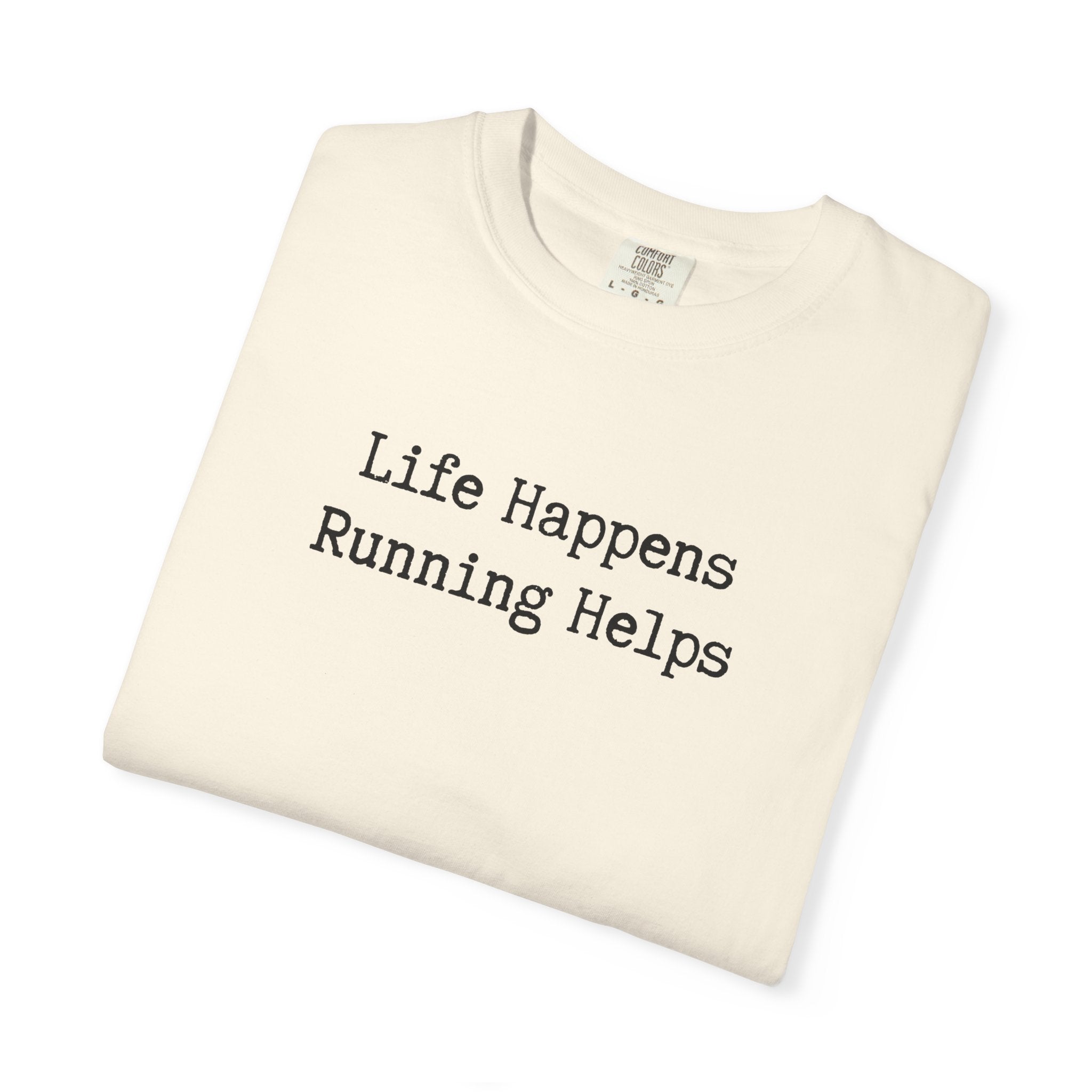 Life Happens, Running Helps Tee
