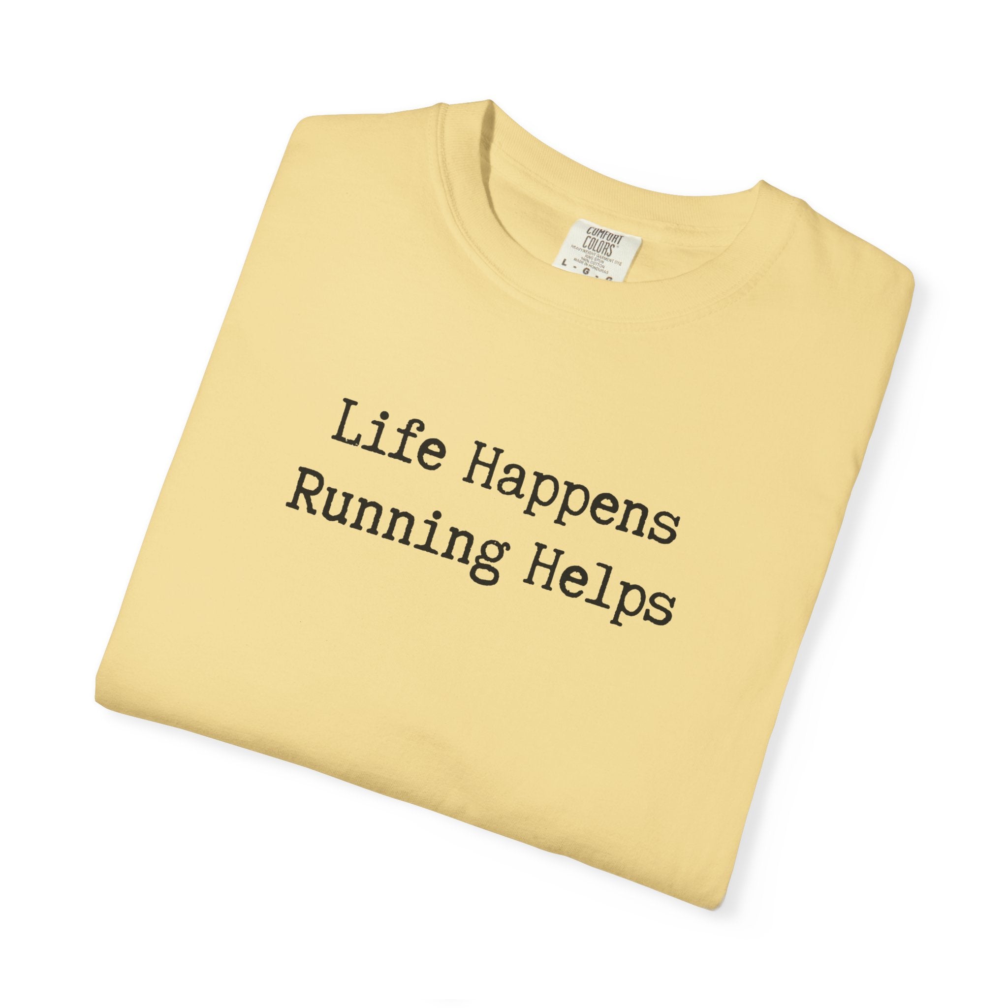 Life Happens, Running Helps Tee