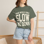 Hair Would Only Slow Me Down Tee