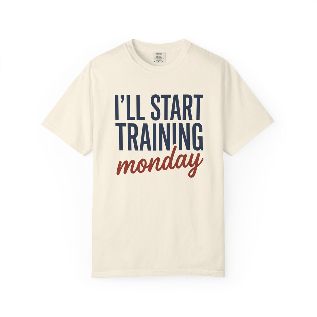 I'l Start Training Monday Tee