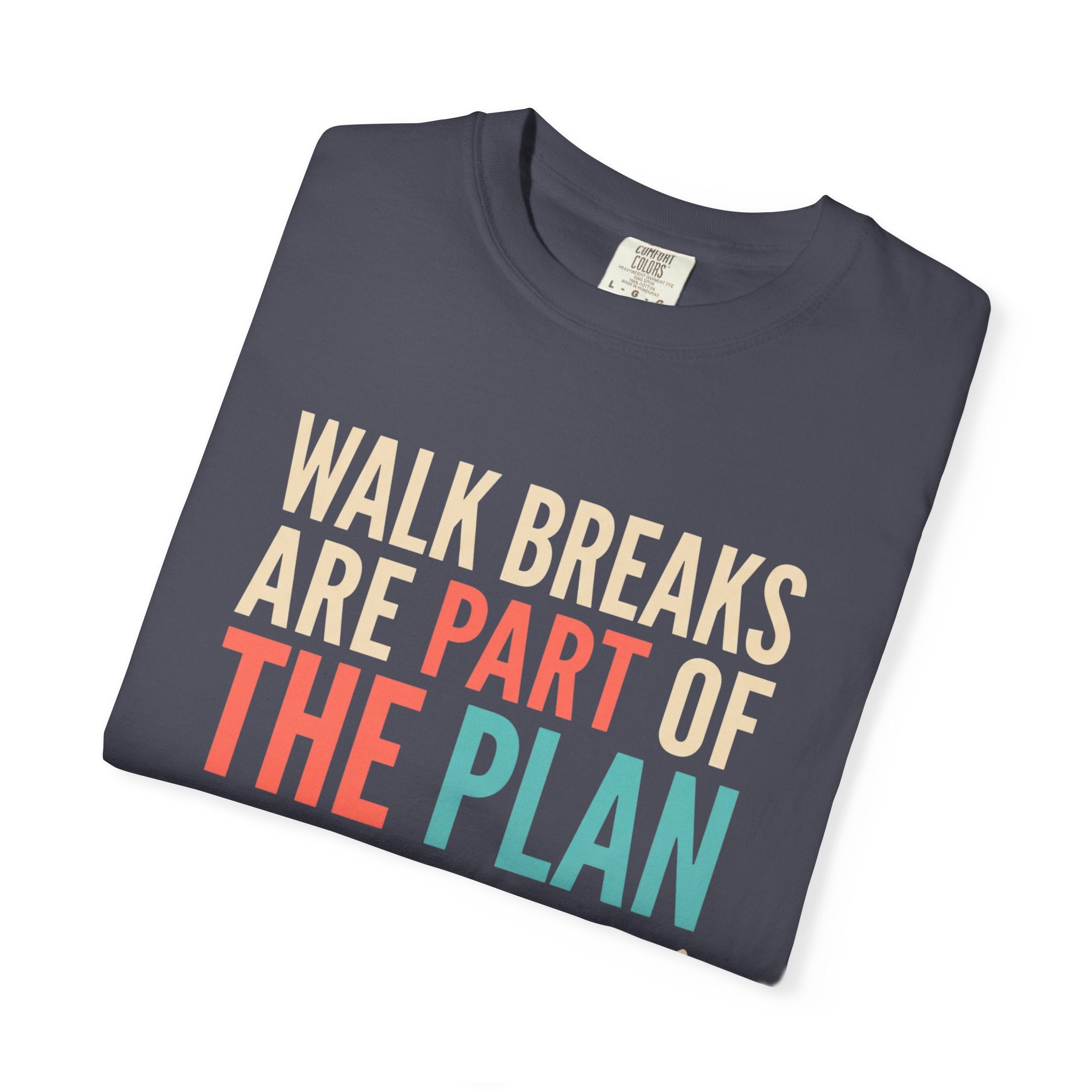 Walk Breaks Are Part of the Plan Tee