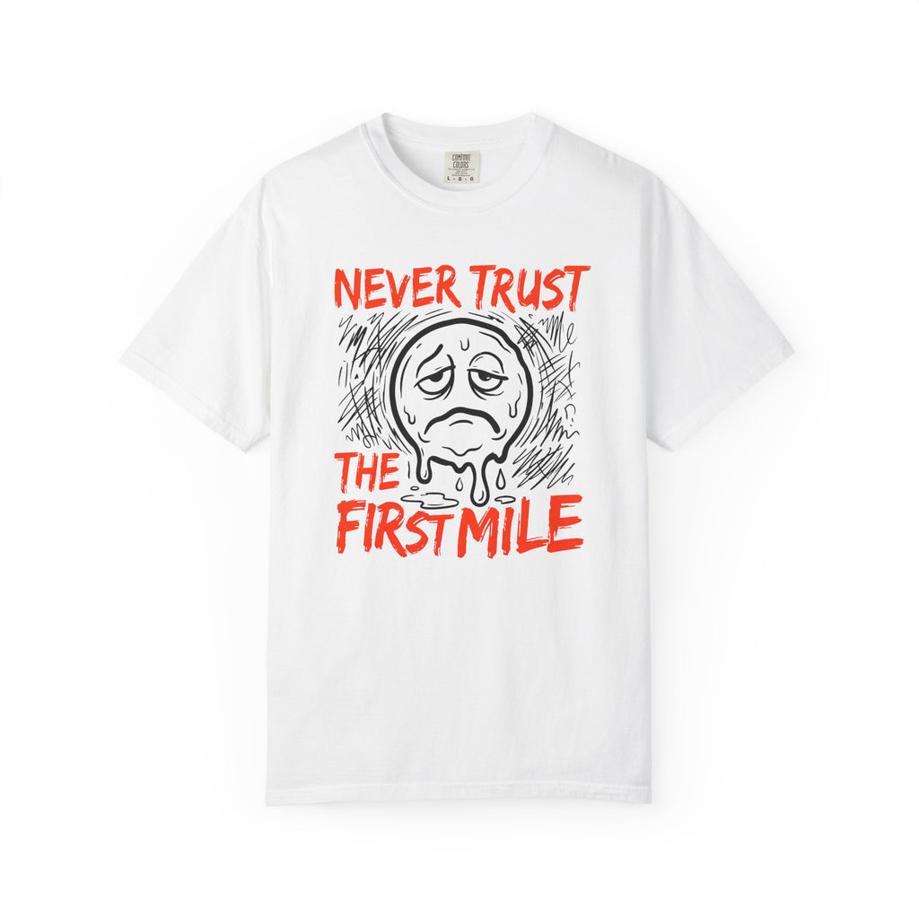 Never Trust the First Mile Tee
