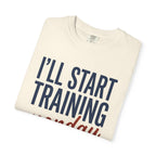 I'l Start Training Monday Tee