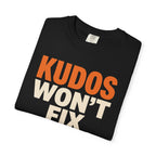 Kudos Won't Fix This Tee
