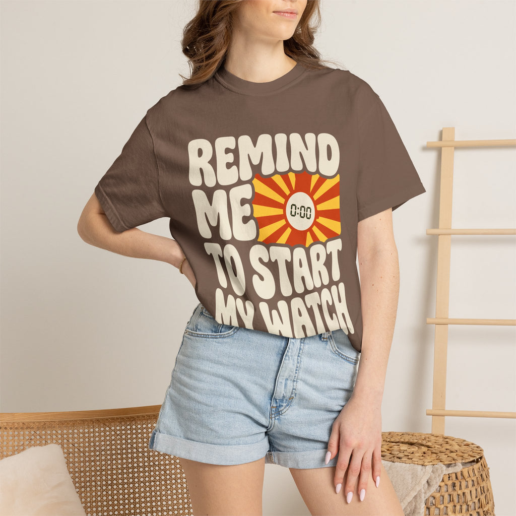 Remind Me to Start My Watch Tee