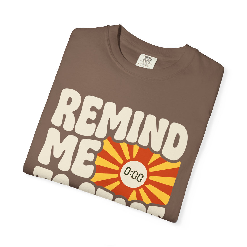 Remind Me to Start My Watch Tee