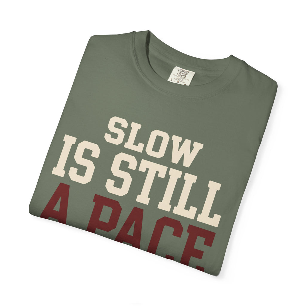 Slow is Still a Pace Tee