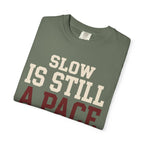 Slow is Still a Pace Tee