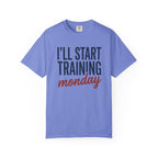 I'l Start Training Monday Tee