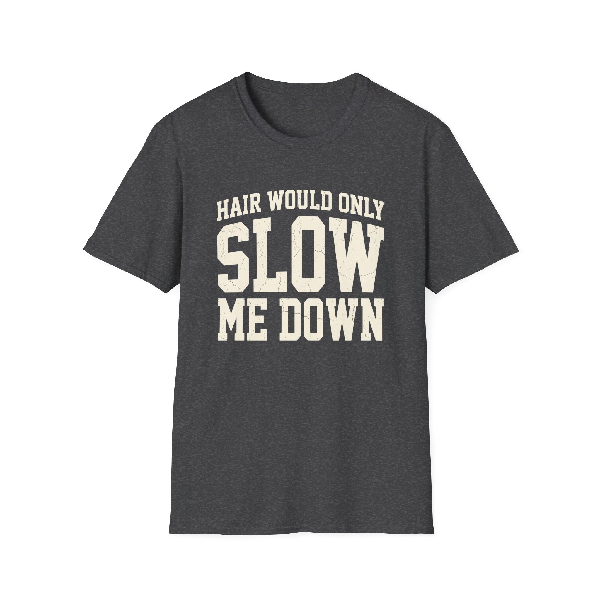 Hair Would Slow Me Down T-Shirt