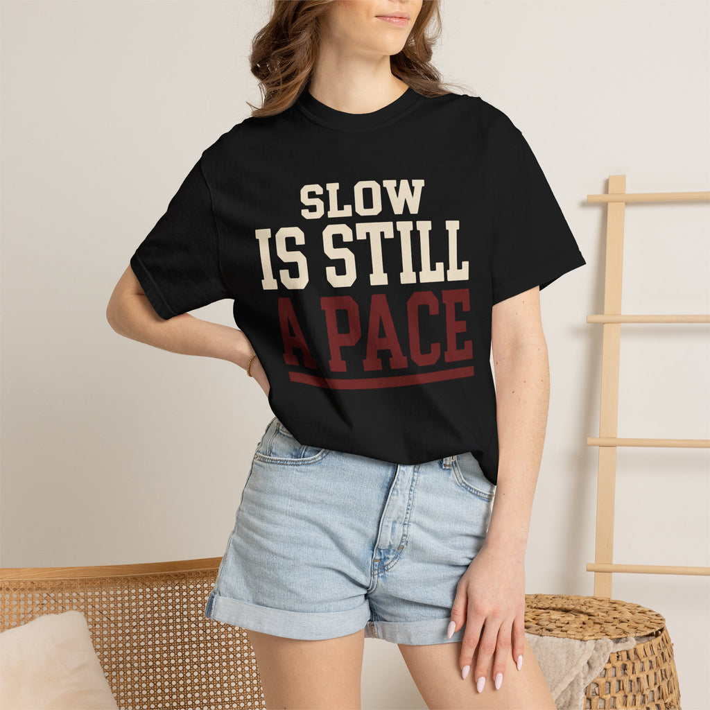 Slow is Still a Pace Tee