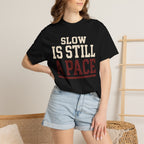 Slow is Still a Pace Tee