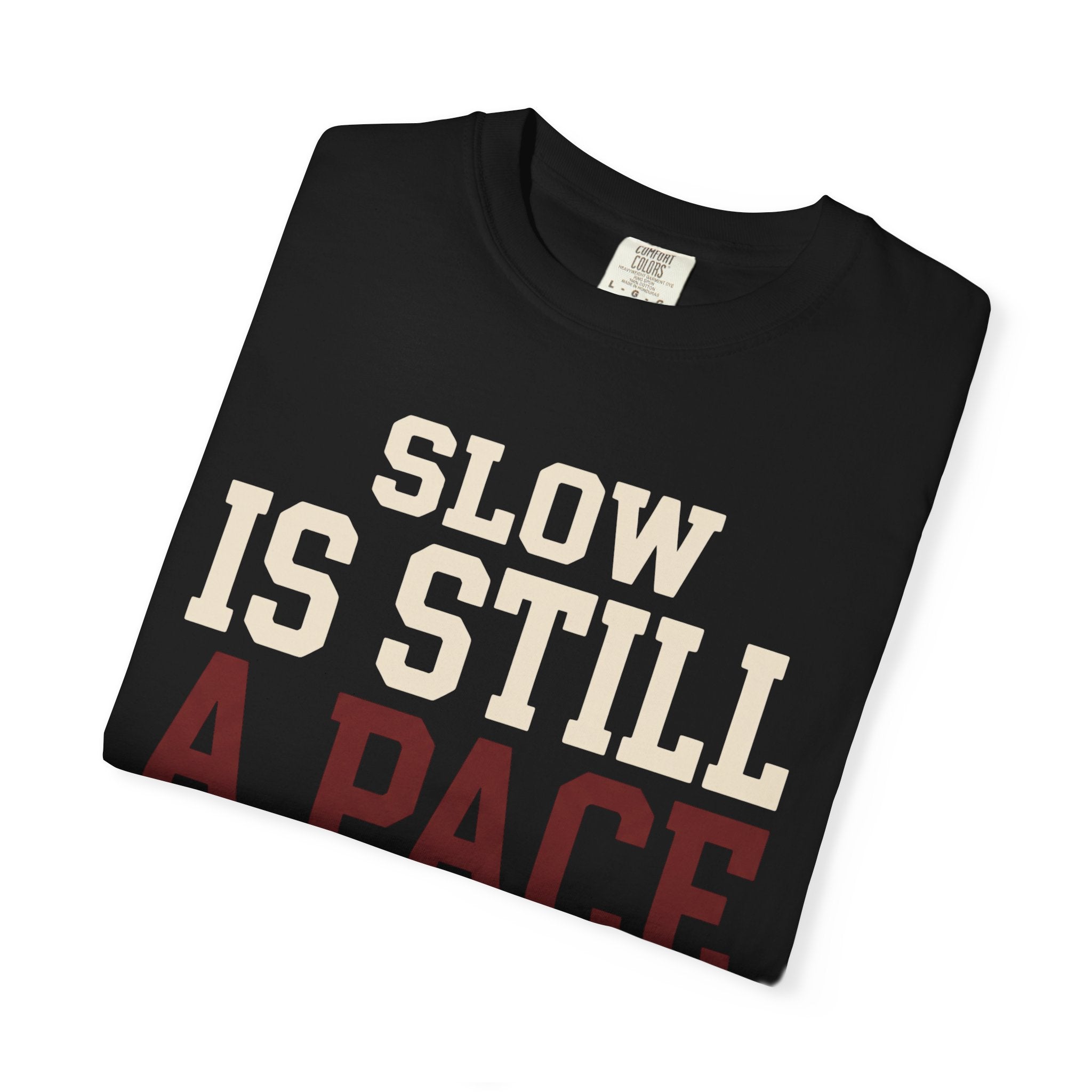 Slow is Still a Pace Tee