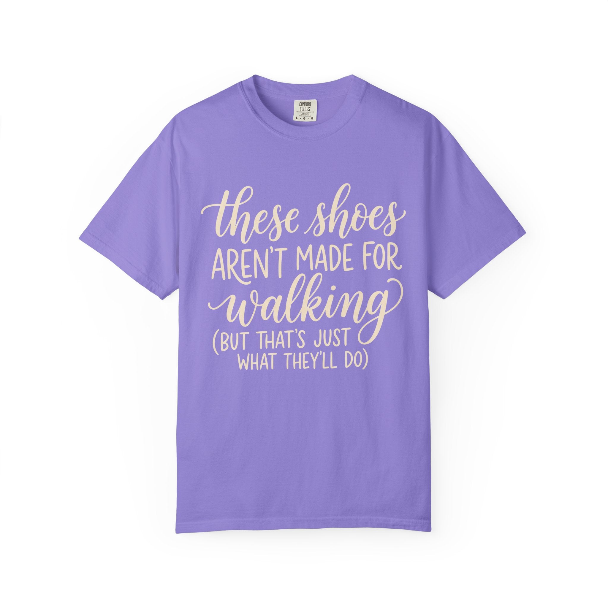 These Shoes Aren't Made For Walking Tee