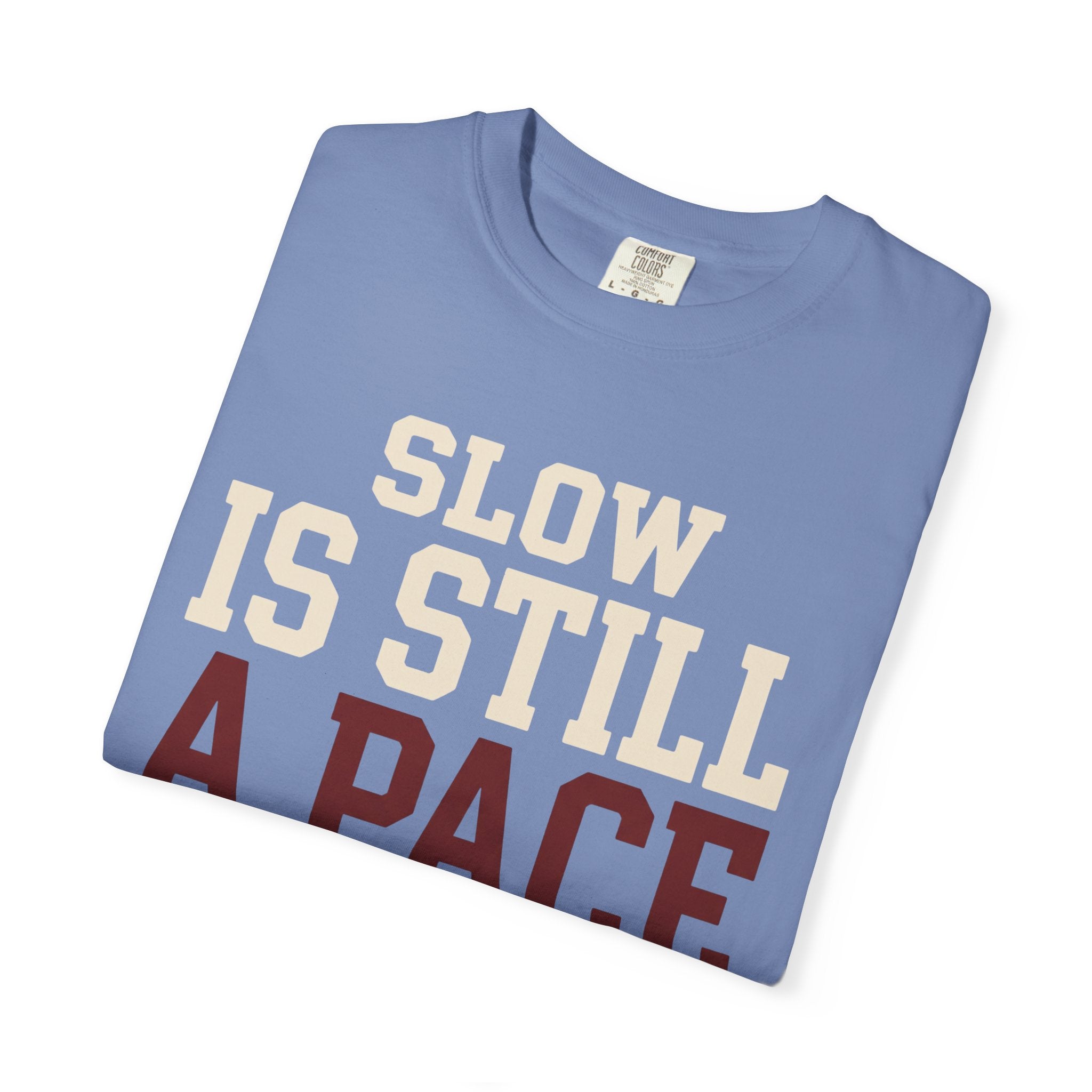 Slow is Still a Pace Tee