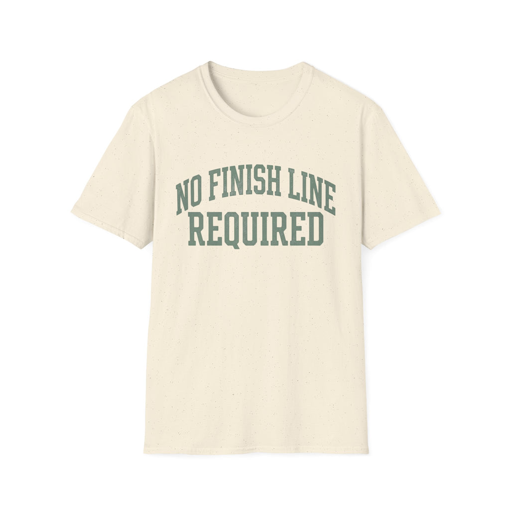 No Finish Line Required T-Shirt