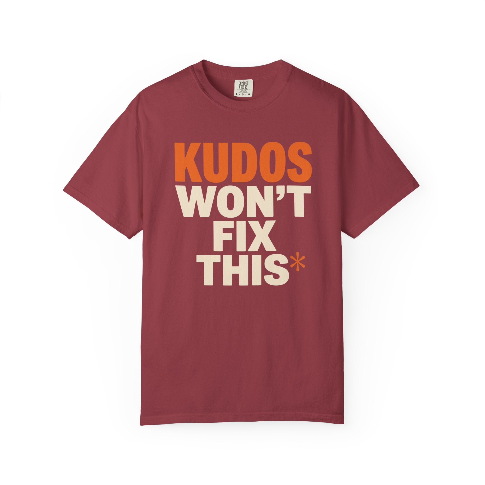 Kudos Won't Fix This Tee