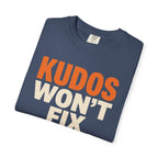 Kudos Won't Fix This Tee