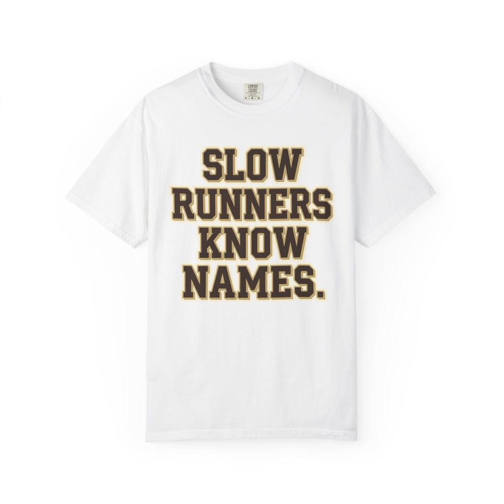 Slow Runners Know Names Tee