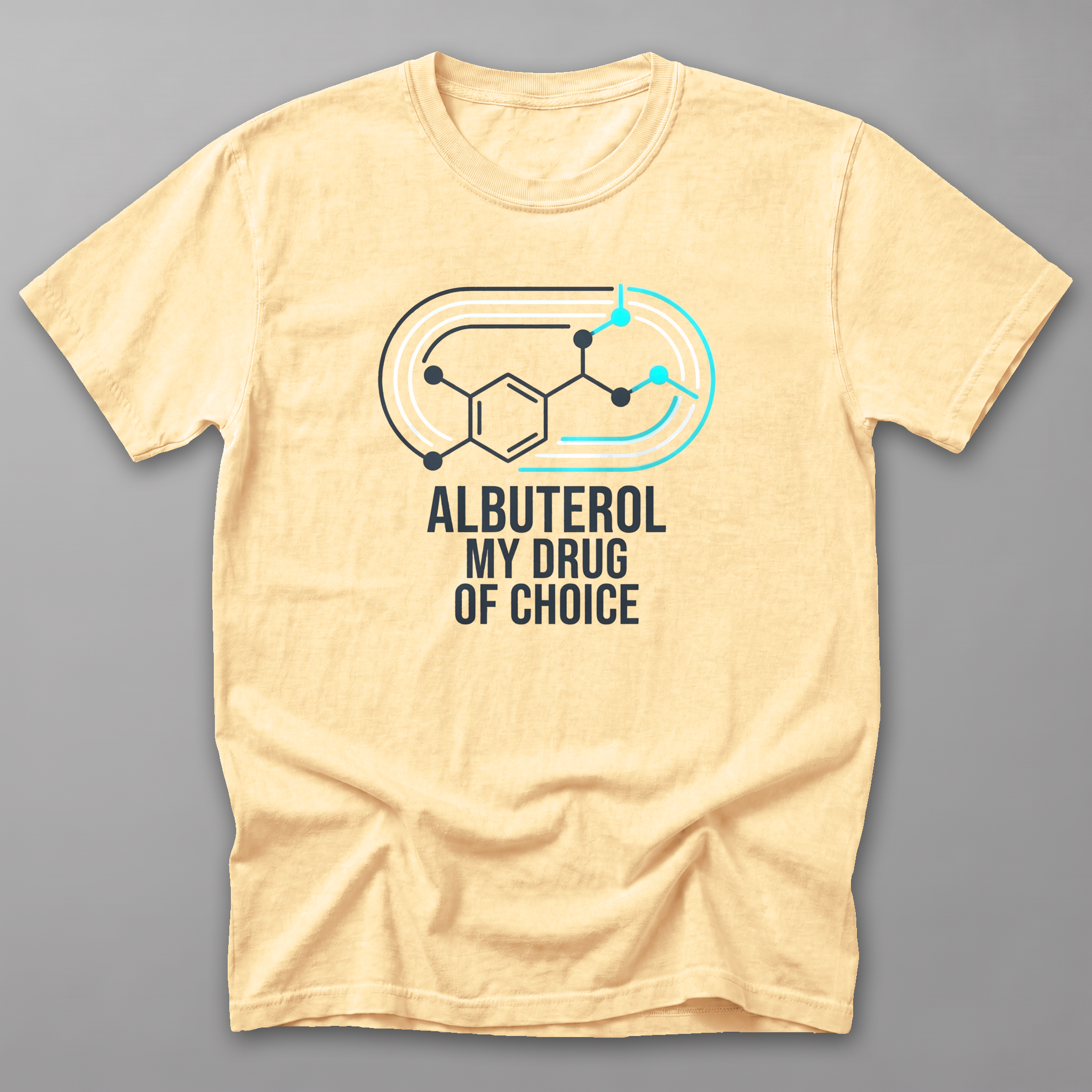 Albuterol: My Drug of Choice Tee — Butter