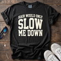 Hair Would Only Slow Me Down Tee — Black