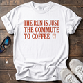 Run is Just a Commute to Coffee Tee — White