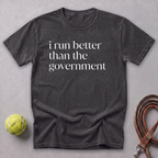 I Run Better Than the Government Tee — Graphite