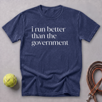 I Run Better Than the Government Tee — True Navy