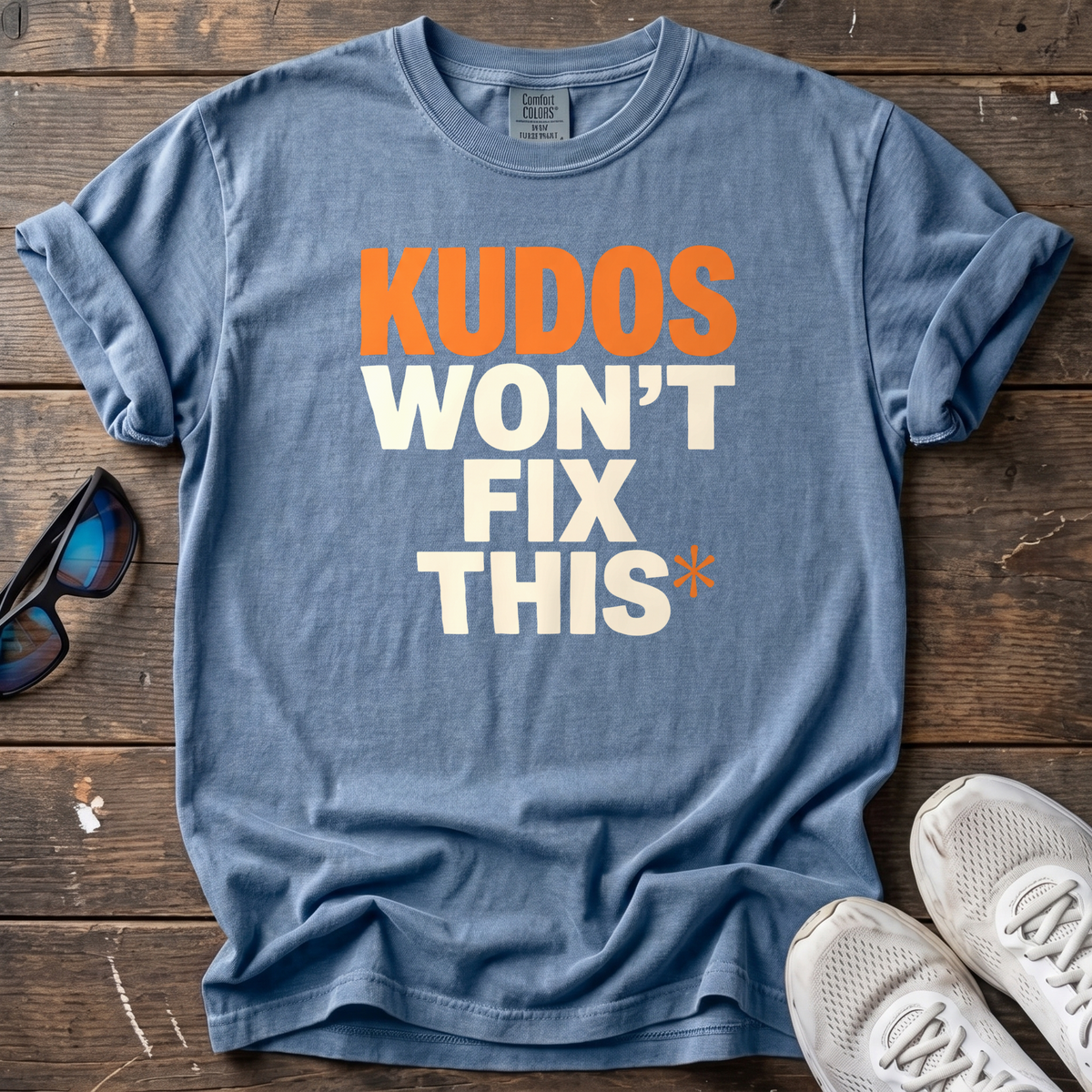 Kudos Won't Fix This Tee — Blue Jean