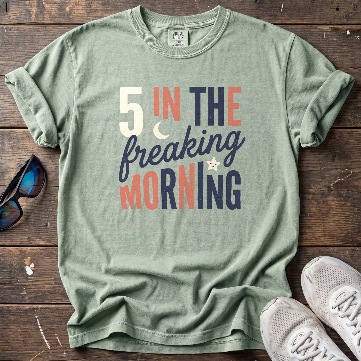5 In the Freaking Morning Tee — Bay
