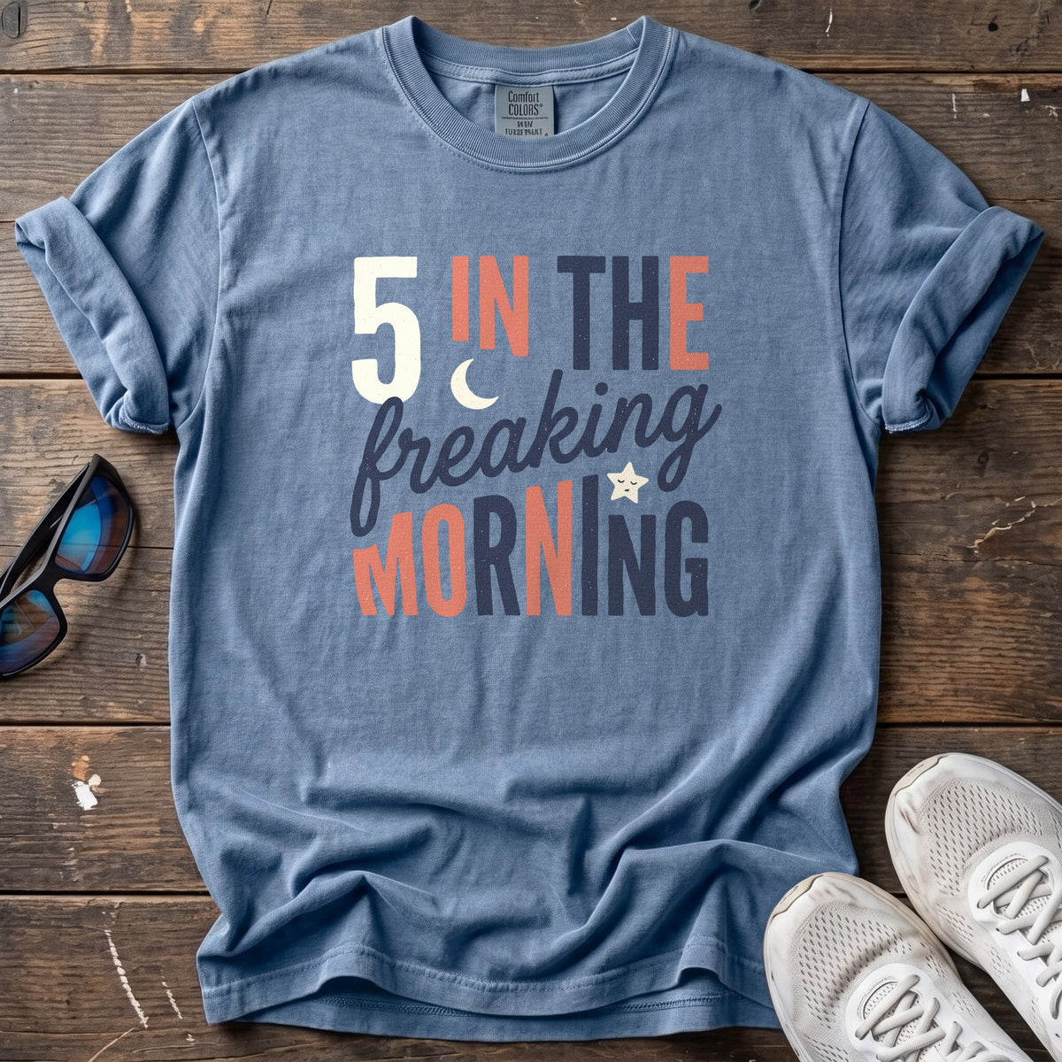 5 In the Freaking Morning Tee — Blue Jean