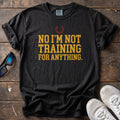 Not Training for Anything Tee — Black